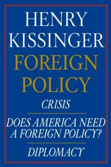 Henry Kissinger Foreign Policy E-book Boxed Set : Crisis, Does America Need a Foreign Policy?, and Diplomacy