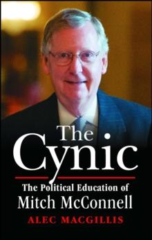 The Cynic : The Political Education of Mitch McConnell