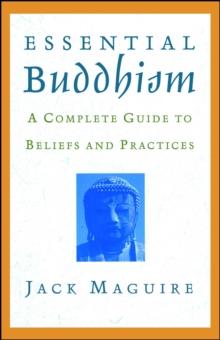 Essential Buddhism : A Complete Guide to Beliefs and Practices