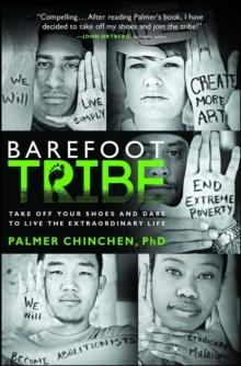 Barefoot Tribe : Take Off Your Shoes and Dare to Live the Extraordinary Life