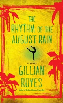 The Rhythm of the August Rain : A Novel