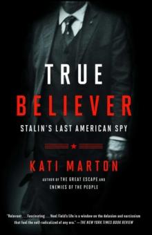 True Believer : Stalin's Last American Spy