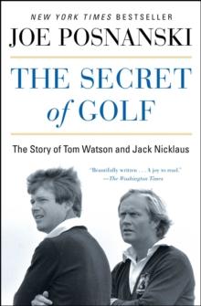 The Secret of Golf : The Story of Tom Watson and Jack Nicklaus