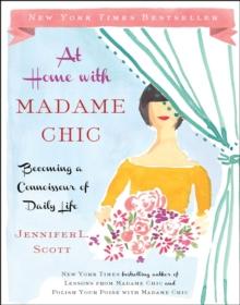 At Home with Madame Chic : Becoming a Connoisseur of Daily Life