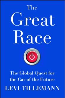 The Great Race : The Global Quest for the Car of the Future