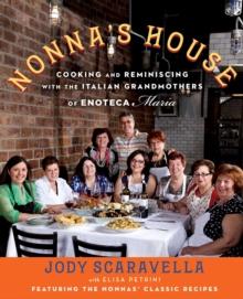 Nonna's House : Cooking and Reminiscing with the Italian Grandmothers of Enoteca Maria