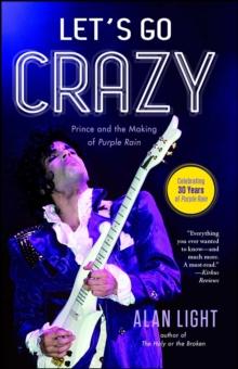 Let's Go Crazy : Prince and the Making of Purple Rain