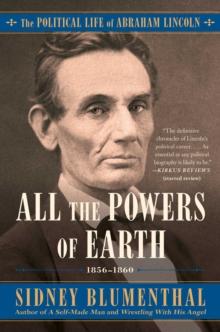 All the Powers of Earth : The Political Life of Abraham Lincoln Vol. III, 1856-1860