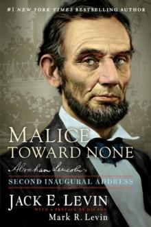 Malice Toward None : Abraham Lincoln's Second Inaugural Address