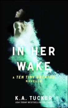 In Her Wake : A Ten Tiny Breaths Novella