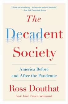 The Decadent Society : How We Became the Victims of Our Own Success