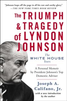 The Triumph & Tragedy of Lyndon Johnson : The White House Years