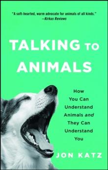 Talking to Animals : How You Can Understand Animals and They Can Understand You