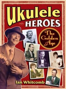 Ukulele Heroes : The Golden Age