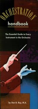 The Orchestration Handbook : The Essential Guide to Every Instrument in the Orchestra