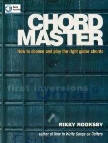 Chord Master : How to Choose and Play the Right Guitar Chords