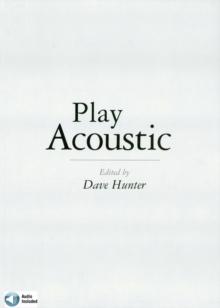 Play Acoustic : The Complete Guide to Mastering Acoustic Guitar Styles