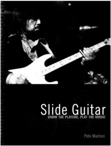 Slide Guitar : Know the Players, Play the Music