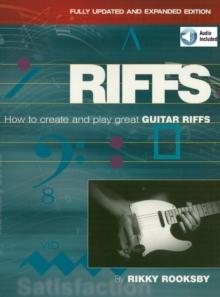 Riffs : How to Create and Play Great Guitar Riffs