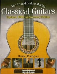 The Art and Craft of Making Classical Guitars