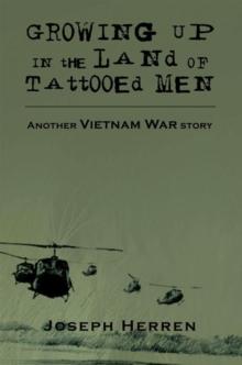 Growing up in the Land of Tattooed Men : Another Vietnam War Story