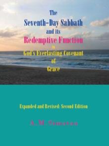 The Seventh-Day Sabbath and Its Redemptive Function in God's Everlasting Covenant of Grace : Expanded and Revised: Second Edition