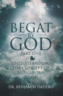 Begat by God : Understanding the Concept of Being Born Again