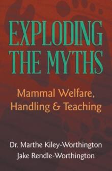 Exploding the Myths : Mammal Welfare, Handling and Teaching