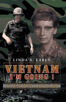 Vietnam  I'm Going ! : Letters from a Young Wac in Vietnam to Her Mother