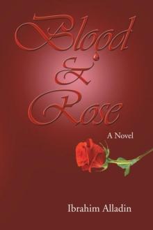 Blood and Rose : A Novel