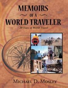 Memoirs of a World Traveler : 20 Years of World Travel