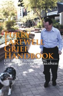 Furry Farewell Grief Handbook : Life and Pet Loss Coaching Growing from Grief to Greatness