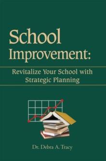 School Improvement: Revitalize Your School with Strategic Planning : Revitalize Your School with Strategic Planning