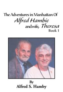 The Adventures in Manhattan of Alfred Hambie and Wife, Theresa Book 1