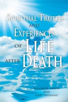 Spiritual Truths and Experiences of Life After Death