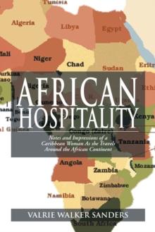 African Hospitality : Notes and Impressions of a Caribbean Woman as She Travels Around the African Continent