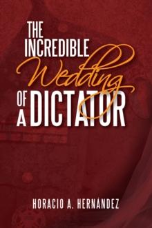 The Incredible Wedding of a Dictator