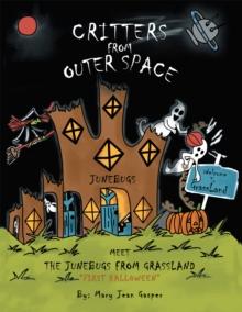 Critters from Outer Space : Meet the Junebugs from Grassland "First Halloween"