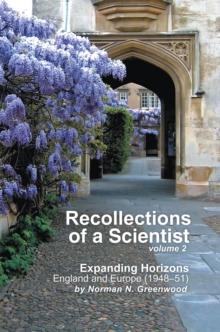 Recollections of a Scientist Volume 2 : Expanding Horizons: England and Europe (1948-51)