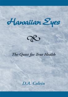 Hawaiian Eyes : The Quest for True Health