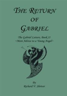 The Return of Gabriel : The Gabriel Letters, Book Ii ~More Advice to a Young Angel~