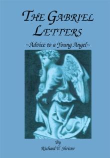 The Gabriel Letters : Advice to a Young Angel