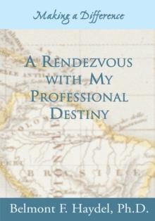 A Rendezvous with My Professional Destiny : Making a Difference