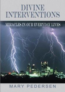 Divine Interventions : Miracles in Our Everyday Lives