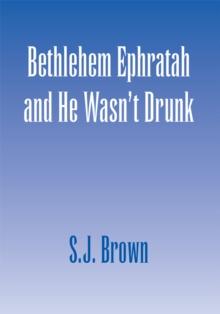 Bethlehem Ephratah and He Wasn't Drunk