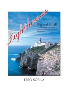 Lighthouses Big and Small : A Photographic Expedition