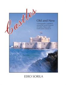 Castles Old and New : A Photographic Expedition Around the World in Pursue of Castles, Palaces and Fortifications Volume Ii