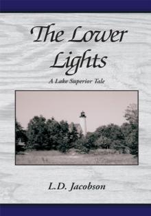 The Lower Lights : A Lake Superior Tale