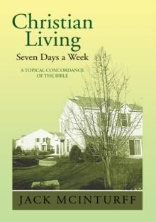 Christian Living Seven Days a Week : A Topical Concordance of the Bible