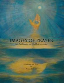 Images of Prayer : An Art Siddur for Shabbat Morning